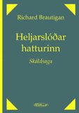 Heljarslóðarhatturinn er eftir Richard Brautigan í þýðingu Harðar...